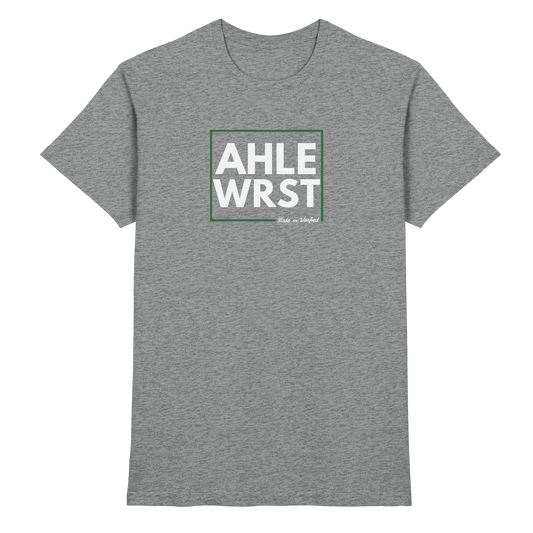 AHLE WRST - Made in Wanfried - Shirt
